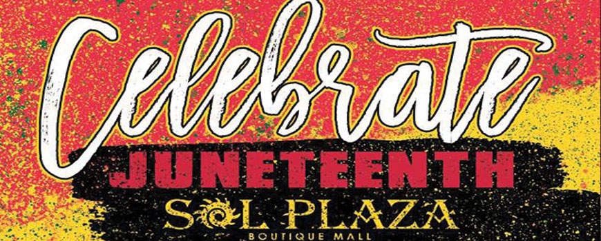 Celebrate Juneteenth with Sol Plaza Boutique Mall