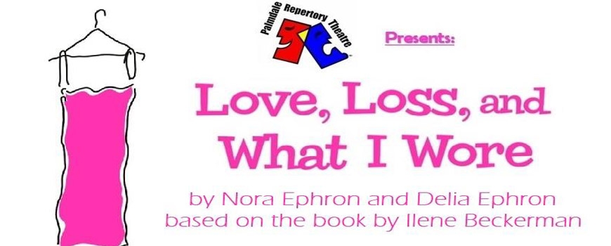 Love, Loss, & What I Wore at the Palmdale Playhouse Love, Loss, & What I Wore at the Palmdale Playhouse