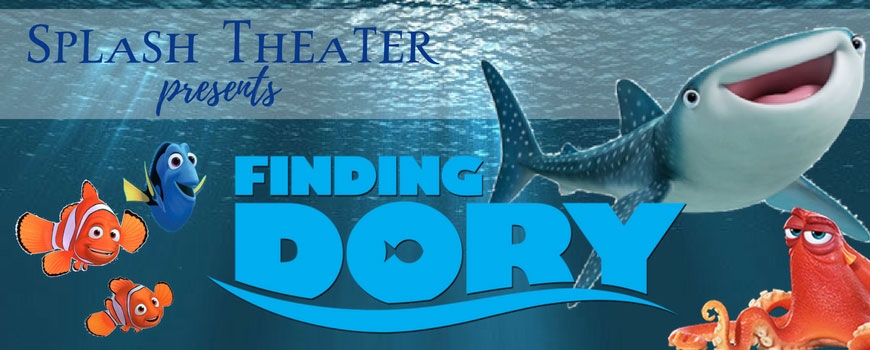Splash Theater: Finding Dory Splash Theater: Finding Dory