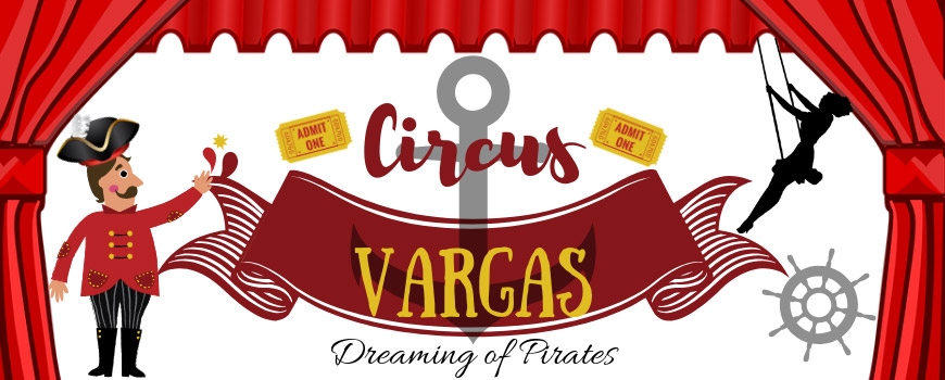 Circus Vargas ~ Dreaming of Pirates Circus Vargas ~ Dreaming of Pirates