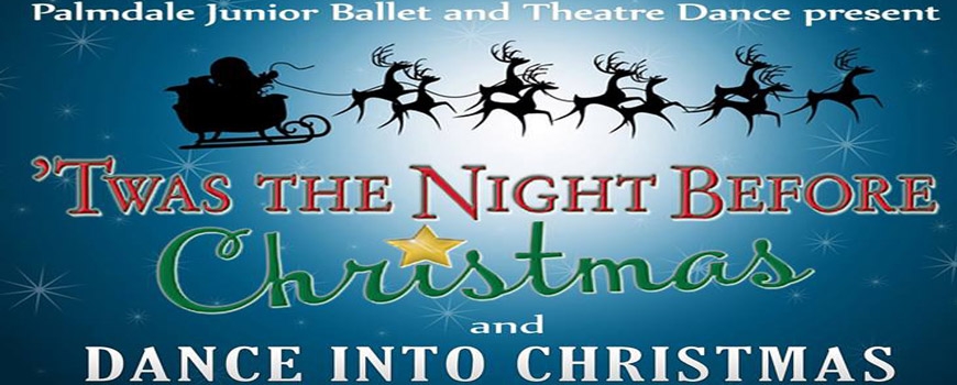 'Twas the Night Before Christmas and Dance into Christmas at Palmdale Playhouse 'Twas the Night Before Christmas and Dance into Christmas at Palmdale Playhouse