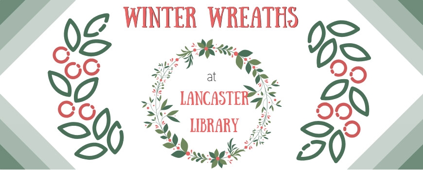 Winter Wreaths at The Lancaster Library