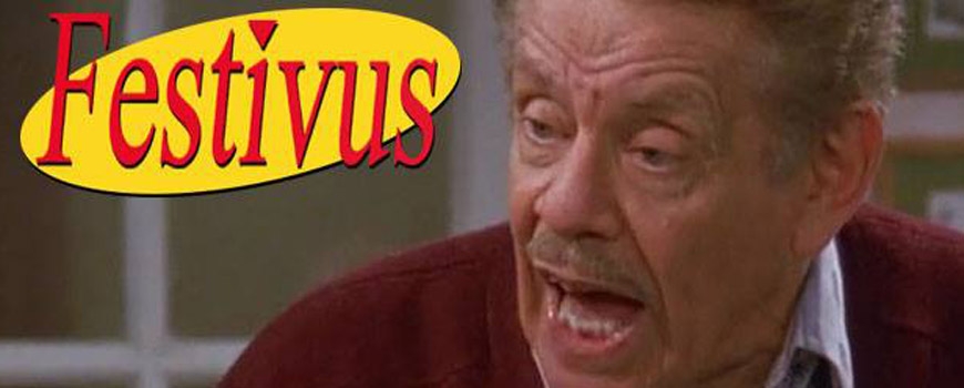 A Festivus Weekend! A Festivus Weekend!