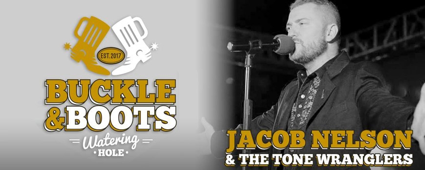 Jacob Nelson & The Tone Wranglers at Buckle & Boots