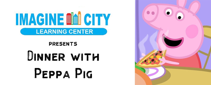 Peppa Pig Dinner at Imagine City