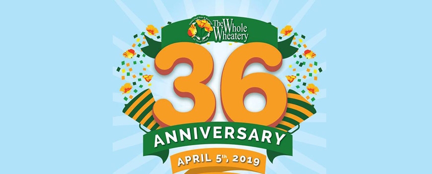 The Whole Wheatery 36th Anniversary Celebration! The Whole Wheatery 36th Anniversary Celebration!