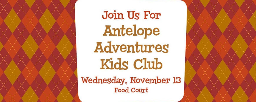 Antelope Adventures Kids Club at Antelope Valley Mall Antelope Adventures Kids Club at Antelope Valley Mall