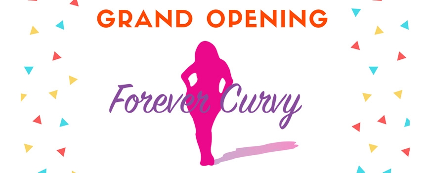 Grand Opening: Forever Curvy Grand Opening: Forever Curvy