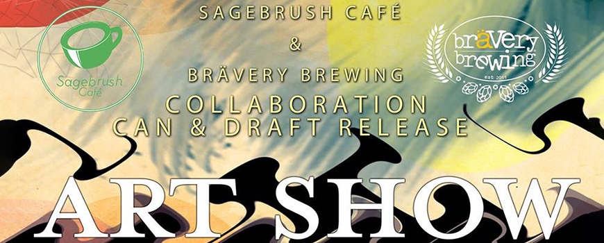 Sagebrush & Bravery Art Show Collaboration Can & Draft Release