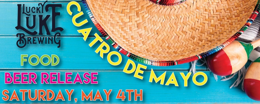 Cuatro De Mayo Fiesta at Lucky Luke Cuatro De Mayo Fiesta at Lucky Luke