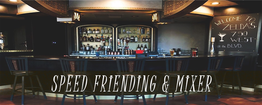 Speed Friending & Mixer at Zelda's 750 West Speed Friending & Mixer at Zelda's 750 West