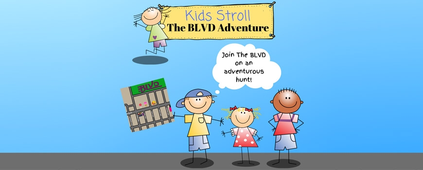 Kids Stroll: The BLVD Adventure Kids Stroll: The BLVD Adventure
