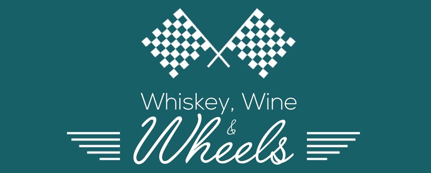 Whiskey, Wine & Wheels Whiskey, Wine & Wheels