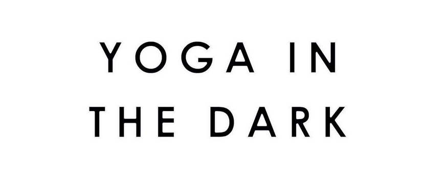 Yoga in the Dark at The Yoga Roots