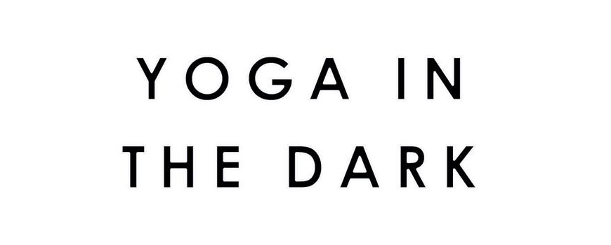Yoga in the Dark at The Yoga Roots Yoga in the Dark at The Yoga Roots