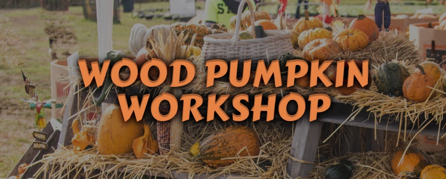 Wood Pumpkin Workshop Wood Pumpkin Workshop