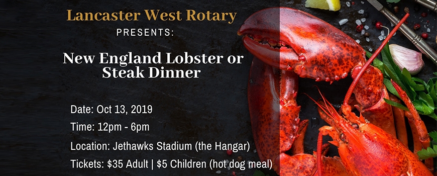 Lancaster West Rotary Presents: New England Lobster or Steak Dinner Lancaster West Rotary Presents: New England Lobster or Steak Dinner