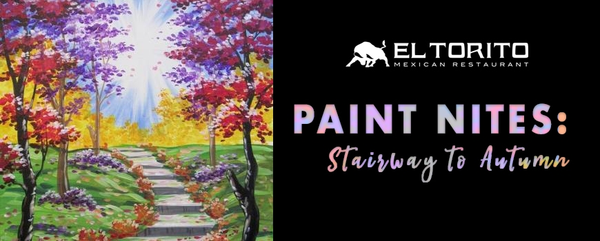 Paint Nite: Stairway to Autumn at El Torito Paint Nite: Stairway to Autumn at El Torito