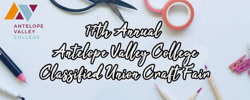 17th Annual Antelope Valley College Classified Union Craft Fair 17th Annual Antelope Valley College Classified Union Craft Fair