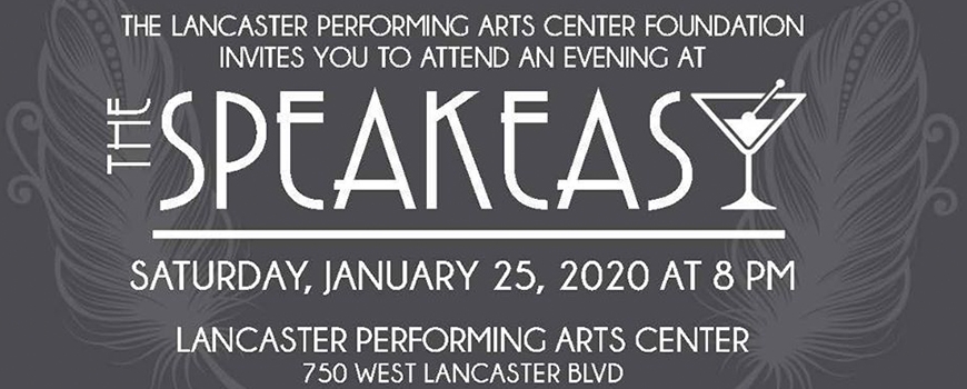 The Lancaster Performing Arts Center Foundation's The Speakeasy