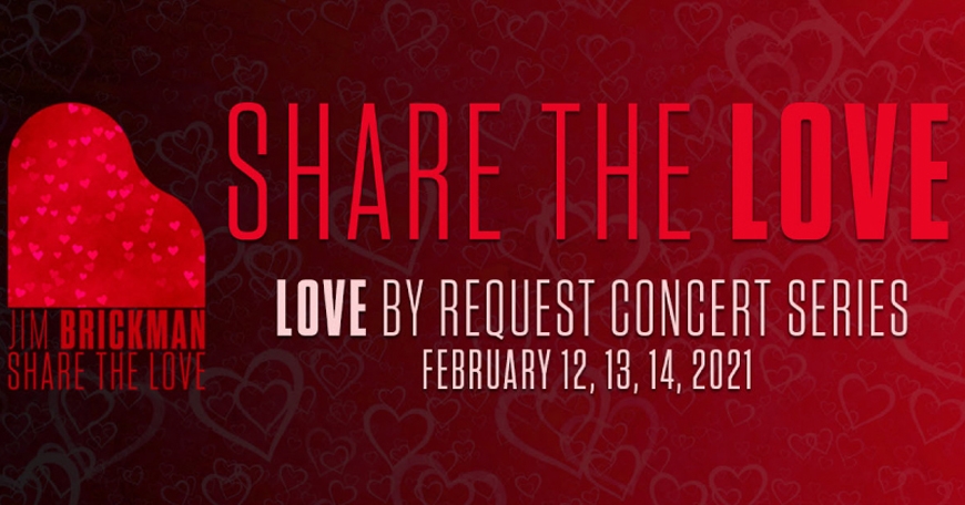 Jim Brickman “Share The Love, LIVE!” Virtually Jim Brickman “Share The Love, LIVE!” Virtually