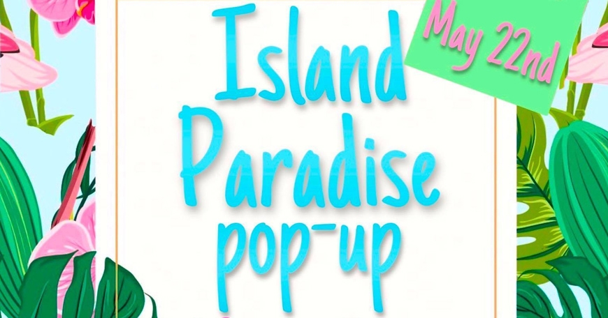 Island Paradise Pop-Up Island Paradise Pop-Up