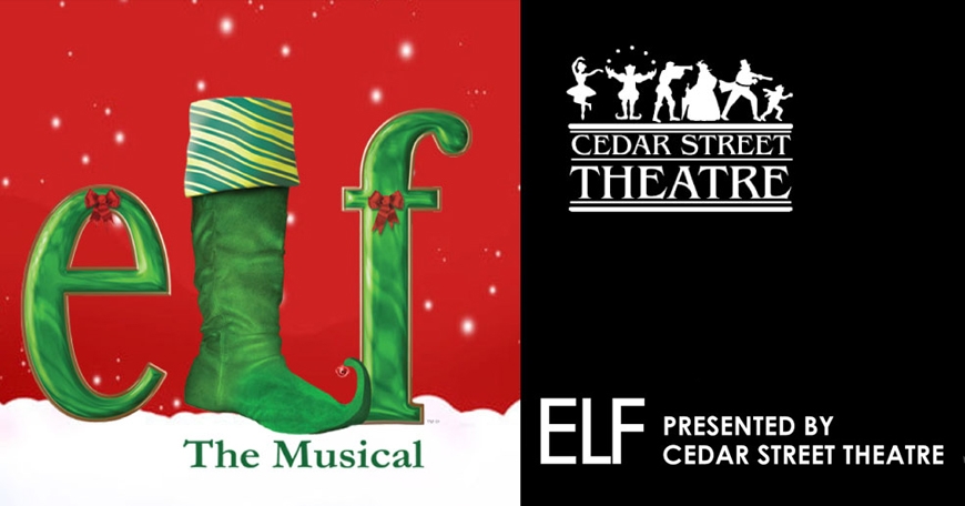 ELF - Presented by Cedar Street Theatre ELF - Presented by Cedar Street Theatre