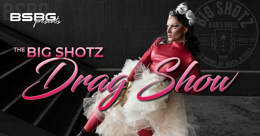 Drop Drag Gorgeous - Drag Queen Show at Big Shotz Bar & Grill