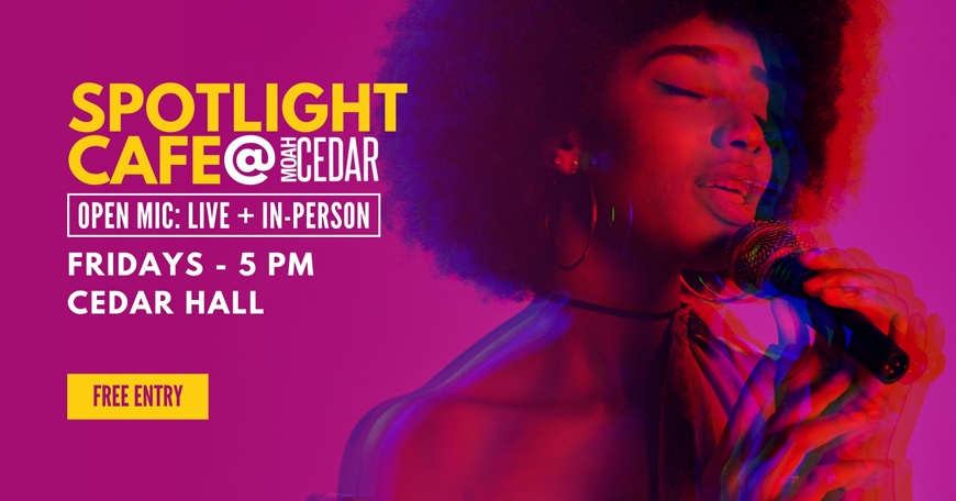 Spotlight Café - MOAH:CEDAR's Open Mic Night Spotlight Café - MOAH:CEDAR's Open Mic Night