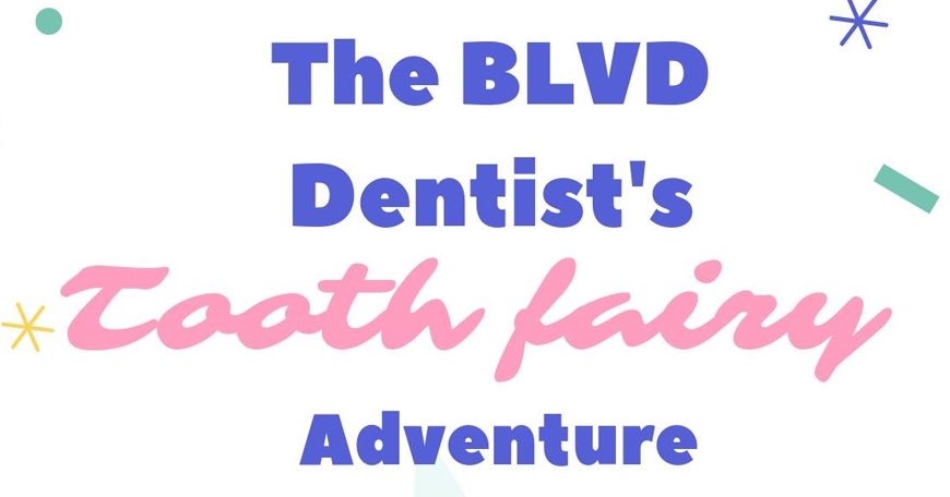 The BLVD Dentist's Tooth Fairy Adventure