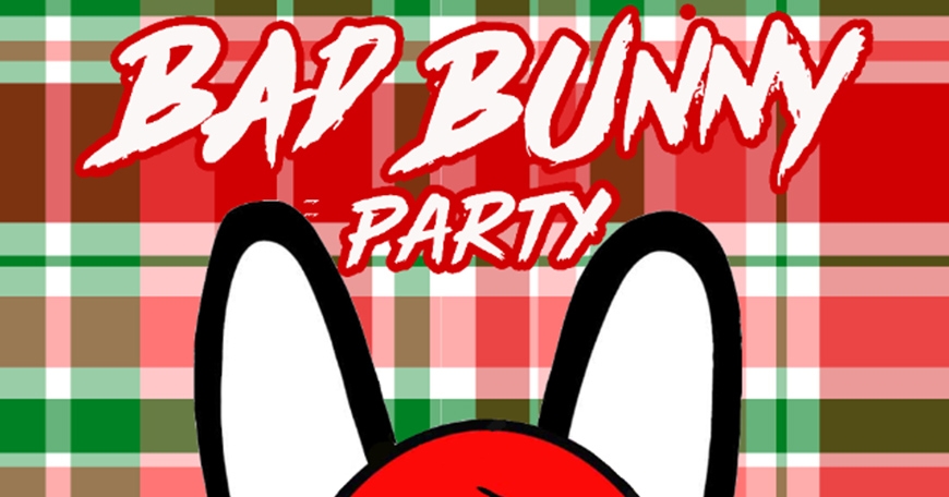 Bad Bunny Holiday Party! Bad Bunny Holiday Party!