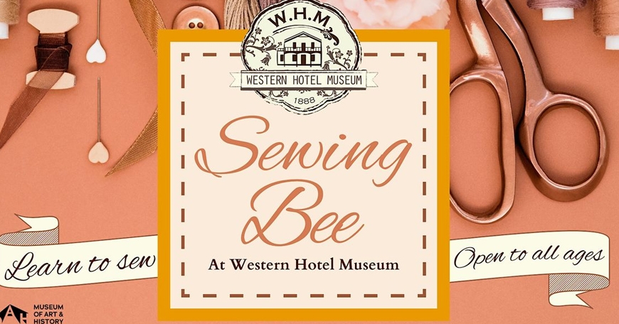 Sewing Bee at the Western Hotel Museum