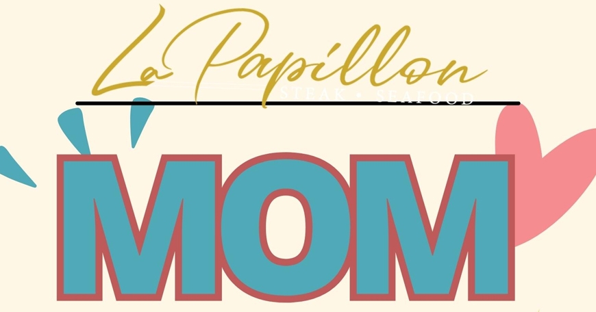 Mothers Day Brunch & Dinner at La Papillon