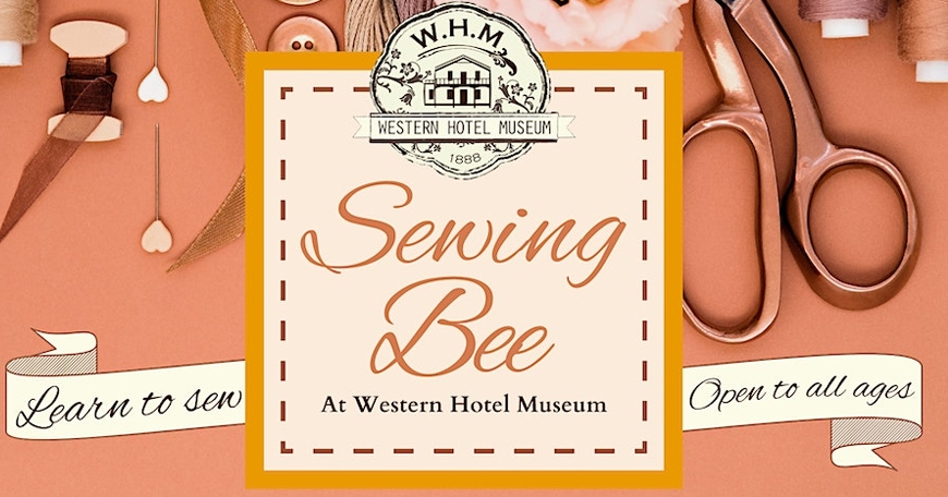 Sewing Bee at the Western Hotel Museum Sewing Bee at the Western Hotel Museum