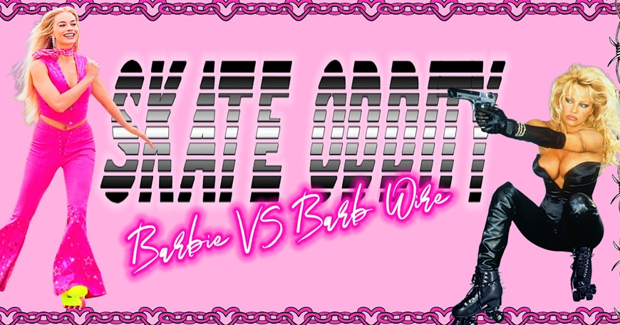 Skate Oddity: Barbie VS Barb Wire