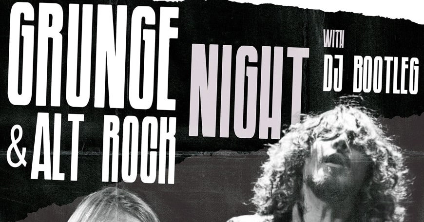 Grunge & Alt Rock Night with DJ Bootleg Grunge & Alt Rock Night with DJ Bootleg
