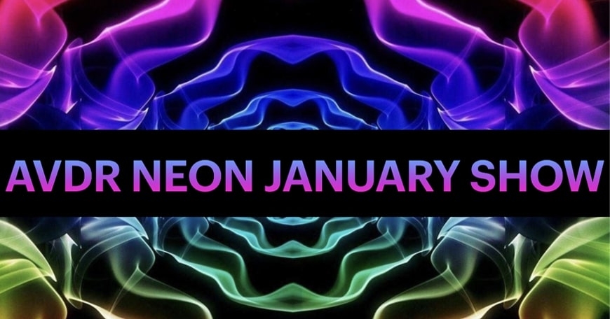 AVDR Neon January Show AVDR Neon January Show