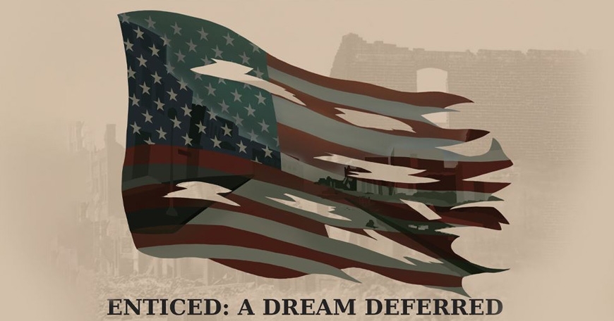 Enticed: A Dream Deferred Enticed: A Dream Deferred