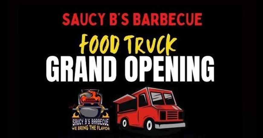 Saucy B's Barbecue Food Truck Grand Opening Saucy B's Barbecue Food Truck Grand Opening