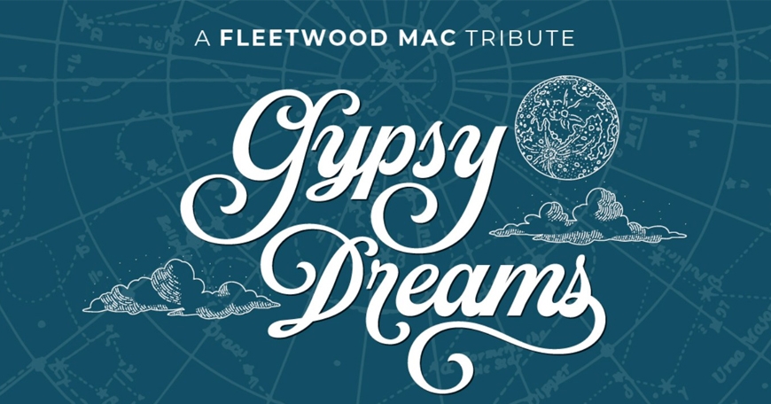 Gypsy Dreams: A Fleetwood Mac Tribute Gypsy Dreams: A Fleetwood Mac Tribute