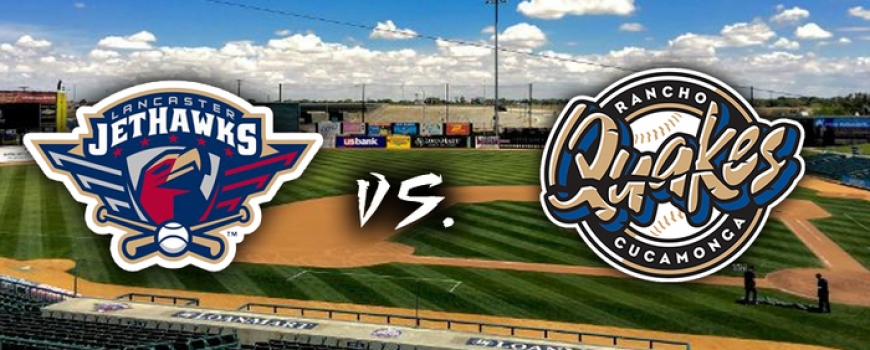 Lancaster Jethawks vs. Rancho Cucamonga Lancaster Jethawks vs. Rancho Cucamonga