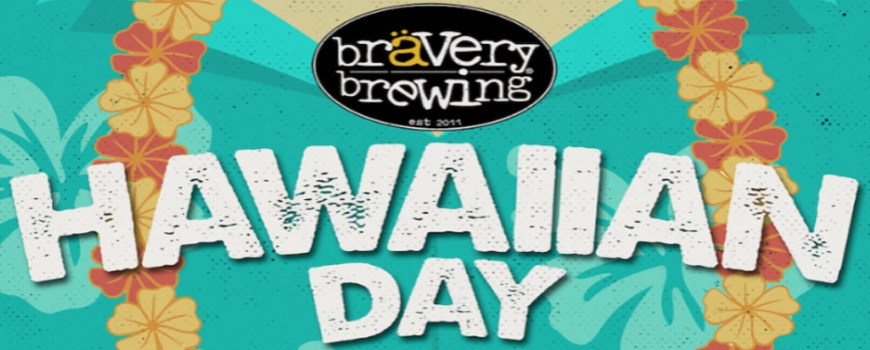 Hawaiian Day at Bravery Brewing!