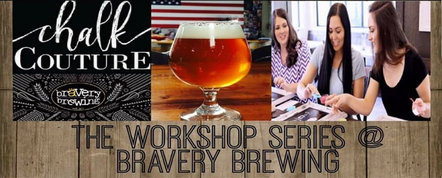 The Workshop Series at Bravery Brewing with Shabby Chic Boutique