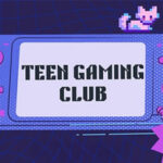Teen Gaming Club