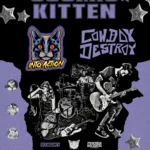 FREE SHOW: COSMIC KITTEN / INTO ACTION / COWBOY DESTROY